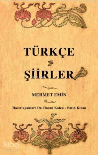Türkçe Şiirler; Osmanlı Türkçesi aslı ile birlikte, sözlükçeli