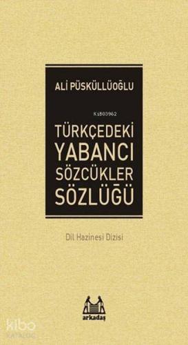 Türkçedeki Yabancı Sözcükler Sözlüğü