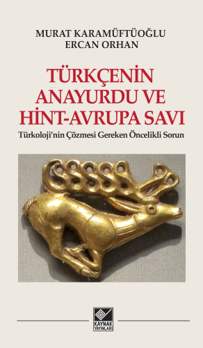 Türkçenin Anayurdu ve Hint-Avrupa Savı;Türkoloji'nin Çözmesi Gereken Ö