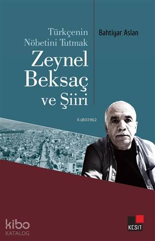 Türkçenin Nöbetini Tutmak Zeynel Beksaç ve Şiiri