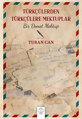 Türkçülerden Türkçülere Mektuplar;Bir Demet Mektup