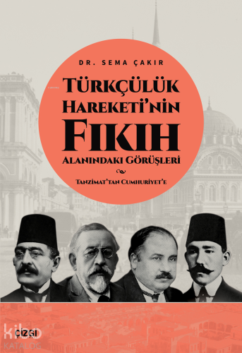 Türkçülük Hareketi'nin Fıkıh Alanındaki Görüşleri - Tanzimat'tan Cumhuriyet'e