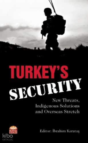 Turkey’s Security: New Threats, Indigenous Solutions and Overseas Stretch
