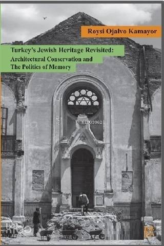 Turkey's Jewish Heritage Revisited: Architectural Conservation and The Politics of Memory