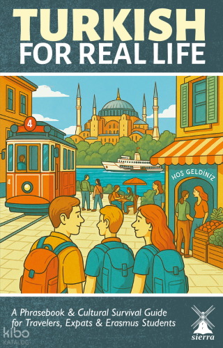 Turkish For Real Life;A Phrasebook & Cultural Survival Guide for Travelers, Expats & Erasmus Students