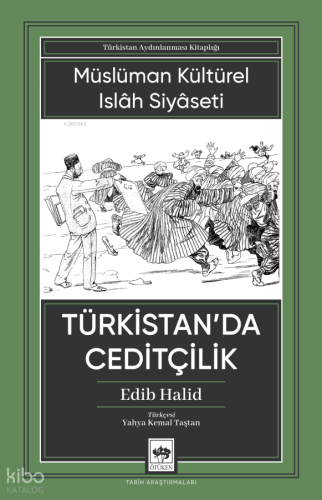 Türkistan’da Ceditçilik;Müslüman Kültürel Islâh Siyaseti