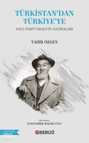 Türkistan’dan Türkiye’Ye Hacı Parpi Özgen’İn Hatıraları