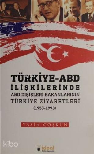 Türkiye - ABD İlişkilerinde ABD Dışişleri Bakanlarının Türkiye Zİyaretleri (1953-1933)