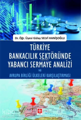 Türkiye Bankacılık Sektöründe Yabancı Sermaye Analizi