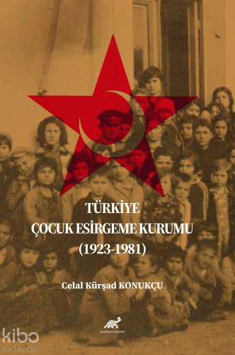 Türkiye Çocuk Esirgeme Kurumu (1923-1981) - Kitapiks.com