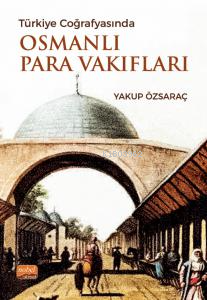 Türkiye Coğrafyasında Osmanlı Para Vakıfları - Kitapiks.com