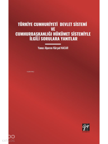 Türkiye Cumhuriyeti Devlet Sistemi Ve Cumhurbaşkanlığı Hükümet Sistemiyle İlgili Sorulara Yanıtlar