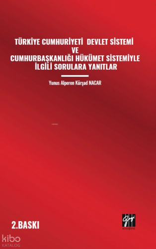 Türkiye Cumhuriyeti Devlet Sistemi Ve Cumhurbaşkanlığı Hükümet Sistemiyle İlgili Sorulara Yanıtlar