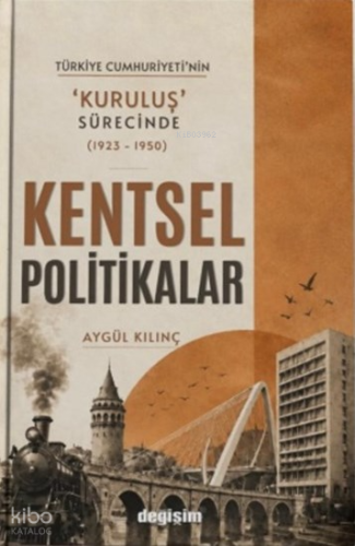 Türkiye Cumhuriyeti’nin ‘Kuruluş’ Sürecinde Kentsel Politikalar