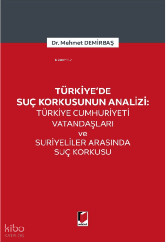 Türkiye Cumhuriyeti Vatandaşları ve Suriyeliler Arasında Suç Korkusu;Türkiye'de Suç Korkusunun Analizi