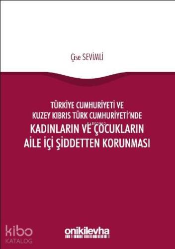 Türkiye Cumhuriyeti ve Kuzey Kıbrıs Türk Cumhuriyeti'nde Kadınların ve Çocukların Aile İçi Şiddette