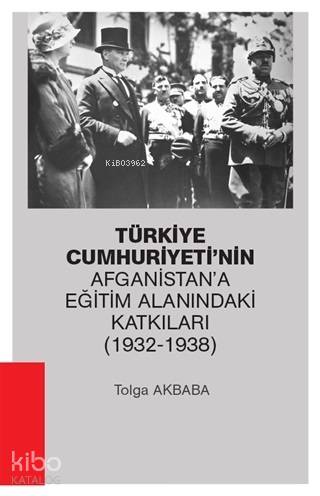 Türkiye Cumhuriyeti'nin Afganistan'a Eğitim Alanındaki Katkıları (1932
