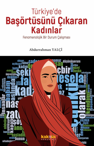 Türkiye'de Başörtüsünü Çıkaran Kadınlar;Fenomenolojik Bir Durum Çalışması