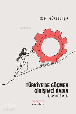 Türkiye’de Göçmen Girişimci Kadın - İstanbul Örneği