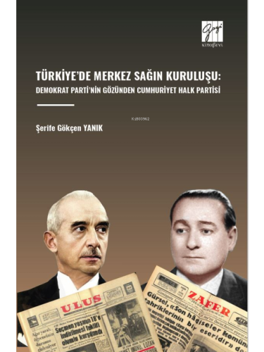 Türkiye’de Merkez Sağın Kuruluşu: ;Demokrat Parti’nin Gözünden Cumhuri