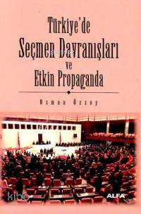 Türkiye´de Seçmen Davranışları ve Etkin Propaganda - Kitapiks.com