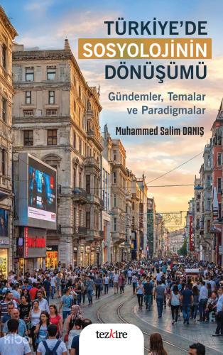 Türkiye’de Sosyolojinin Dönüşümü;Gündemler, Temalar ve Paradigmalar