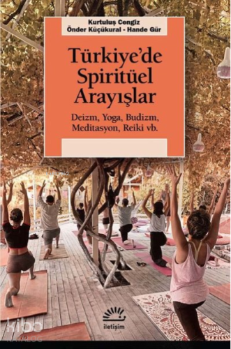 Türkiye’de Spiritüel Arayışlar ;Deizm, Yoga, Budizm, Meditasyon, Reiki
