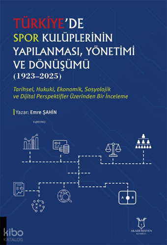Türkiye’de Spor Kulüplerinin Yapılanması, Yönetimi ve Dönüşümü (1923–2