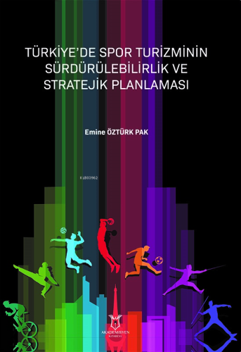 Türkiye’de Spor Turizminin Sürdürülebilirlik ve Stratejik Planlaması -