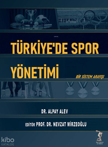 Türkiye’de Spor Yönetimi;Bir Sistem Arayışı