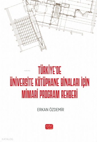 Türkiye’de Üniversite Kütüphane Binaları İçin Mimari Program Rehberi