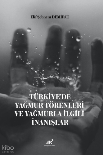 Türkiye’de Yağmur Törenleri ve  Yağmurla İlgili İnanışlar