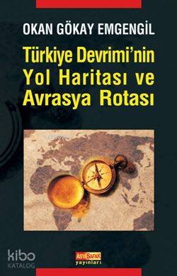 Türkiye Devriminin Yol Haritası ve Avrasya Rotası