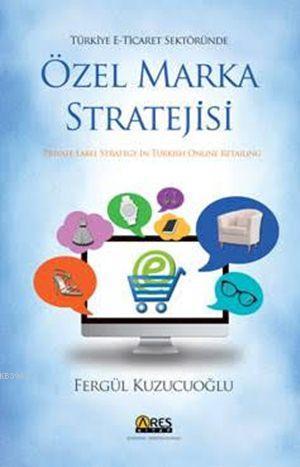 Türkiye E-Ticaret Sektöründe Özel Marka Stratejisi - Kitapiks.com