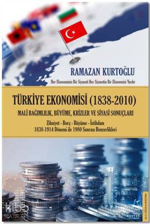 Türkiye Ekonomisi (1838-2010); Mali Bağımlılık, Büyüme, Krizler ve Siyasi Sonuçları / Zihniyet-Borç-Büyüme-İstihdam 1838-1914 Dönem