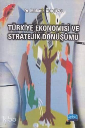 Türkiye Ekonomisi ve Stratejik Dönüşümü