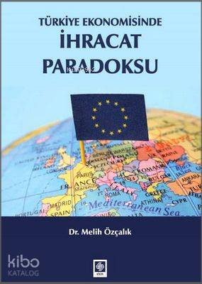 Türkiye Ekonomisinde İhracat Paradoksu