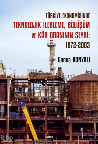 Türkiye Ekonomisinde Teknolojik İlerleme, Bölüşüm ve Kâr Oraninin Seyri: 1972-2003