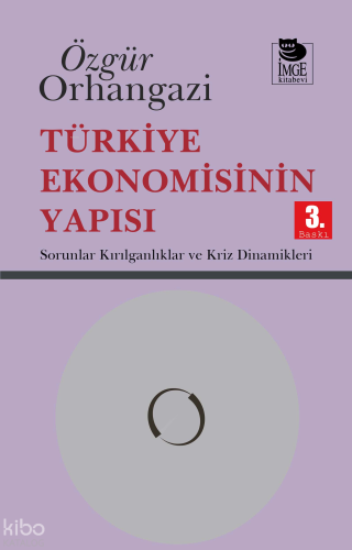 Türkiye Ekonomisinin Yapısı; Sorunlar Kırılganlıklar ve Kriz Dinamikleri