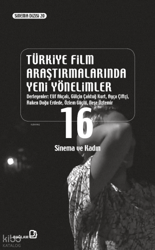 Türkiye Film Araştırmalarında Yeni Yönelimler 16 - Sinema ve Kadın
