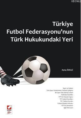 Türkiye Futbol Federasyonu'nun Türk Hukukundaki Yeri - Kitapiks.com