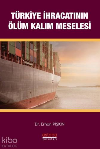 Türkiye İhracatının Ölüm-Kalım Meselesi