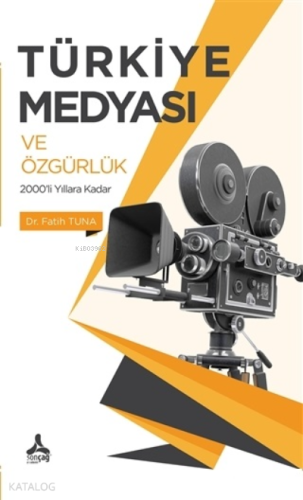 Türkiye Medyası ve Özgürlük 2000'li Yıllara Kadar
