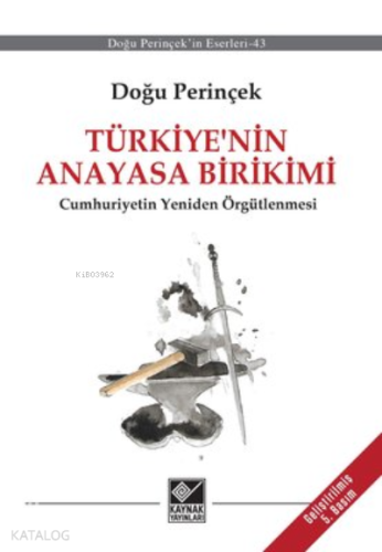 Türkiye’nin Anayasa Birikimi Cumhuriyetin Yeniden Örgütlenmesi - Kitap