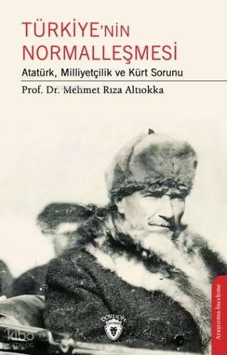 Türkiye’nin Normalleşmesi Atatürk, Milliyetçilik ve Kürt Sorunu