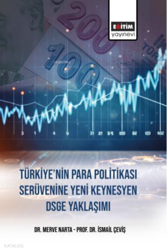 Türkiye’nin Para Politikası Serüvenine Yeni Keynesyen DSGE Yaklaşımı