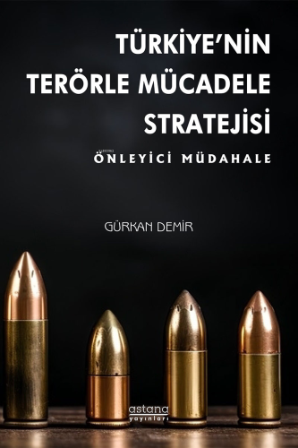 Türkiye’nin Terörle Mücadele Stratejisi: Önleyici Müdahale - Kitapiks.