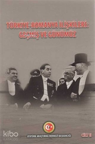 Türkiye - Romanya İlişkileri: Geçmiş ve Günümüz Cilt: 2