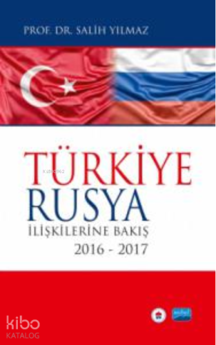 Türkiye-Rusya İlişkilerine Bakış;2016-2017 - Kitapiks.com