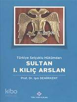 Türkiye Selçuklu Hükümdarı Sultan 1. Kılıç Arslan